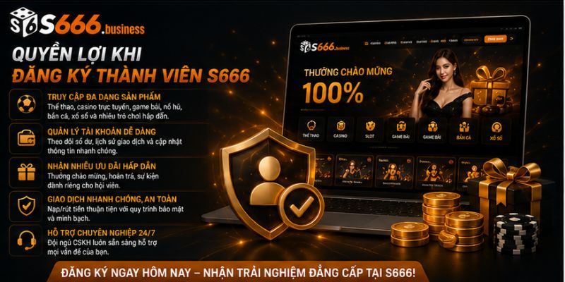 Quyền lợi khi đăng ký thành viên s666